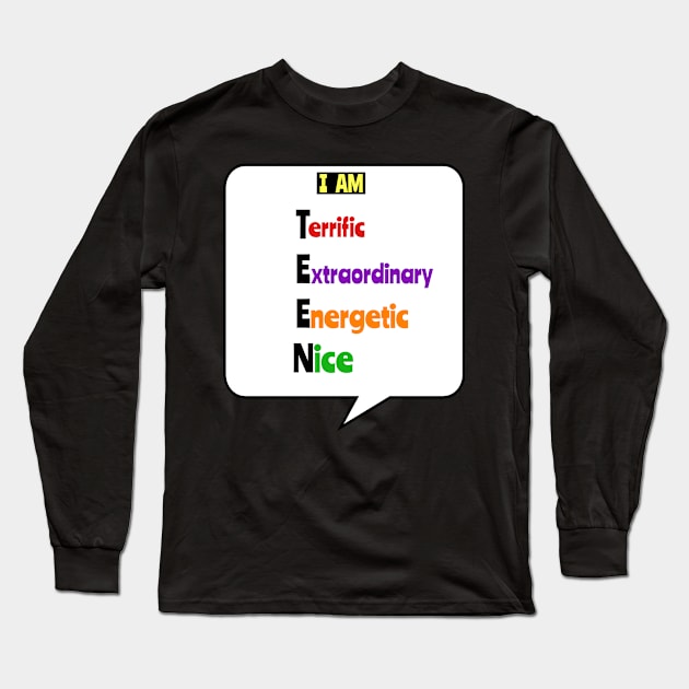 Motivational TEEN  Tees: I Am Terrific-Extraordinary-Energetic-Nice Long Sleeve T-Shirt by S.O.N. - Special Optimistic Notes 